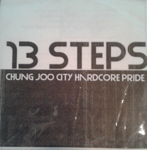 13 Steps : Chung Joo City Hardcore Pride
